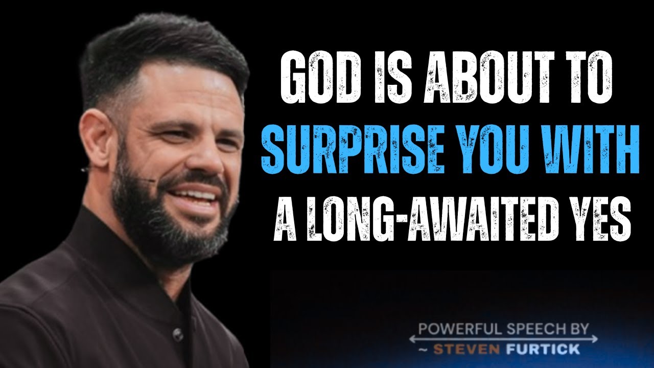 GOD IS ABOUT TO SURPRISE YOU WITH A LONG-AWAITED YES | STEVEN FURTICK