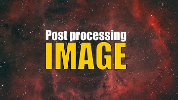 astrophotography 101 -12- post processing Tutorial in 20 minutes