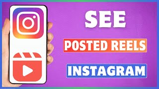 How To See Posted Reels On Instagram  View Posted Reels On Insta
