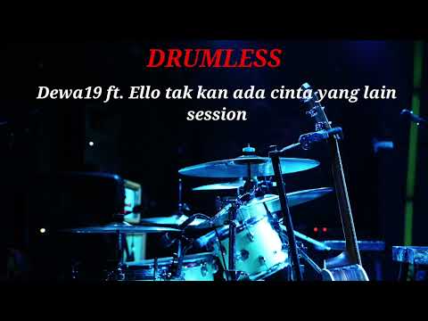DEWA19 FT. ELLO TAK KAN ADA CINTA YANG LAIN | SESSION - DRUMLESS 