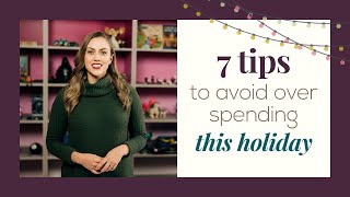 7 Tips to Avoid Overspending during the Holiday Season