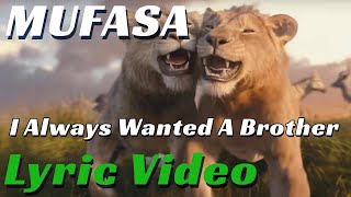 Mufasa - I Always Wanted A Brother LYRIC VIDEO