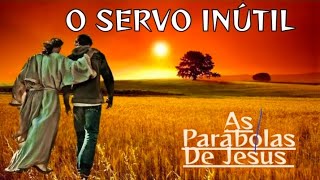 O servo inútil - Parábolas de Jesus 