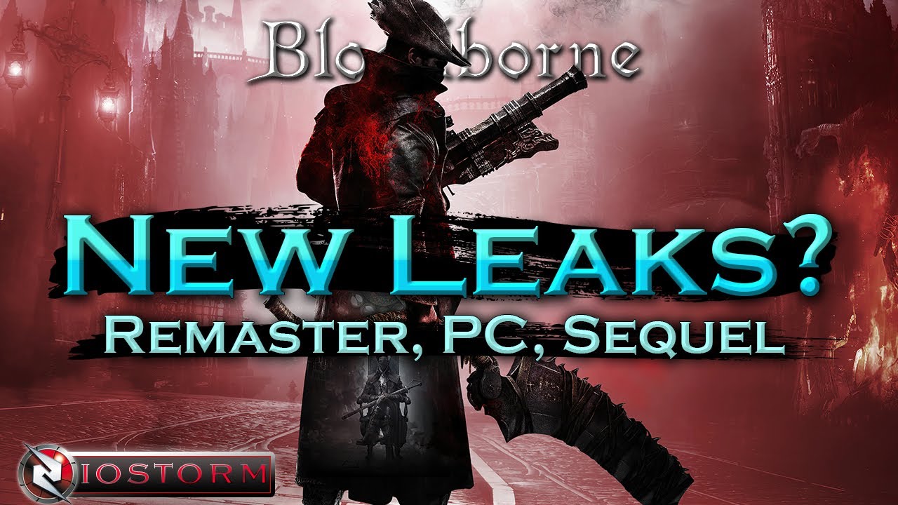 New BLOODBORNE REMASTERED Leaks? PC Port?, Bloodborne 2?, I'm not sure 