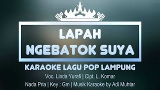 Lapah Ngebatok Suya - Karaoke No Vocal (Nada Pria) - Pop Lampung Linda Yurafi - Cipt L. Komar Key:Gm