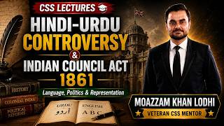 Hindi-Urdu Controversy & Indian Council Act 1861 | CSS Pakistan Affairs