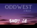 Oddwest od west x roup  show me official audio