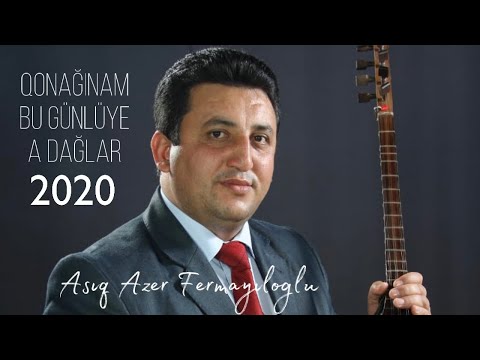 yep yeni 2020 / Qonağınam bu günlüye a dağlar - Aşıq Azer Fermayıloğlu