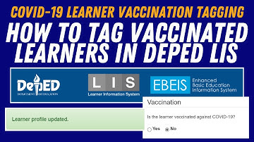 COVID-19 LEARNER VACCINATION TAGGING HOW TO TAG VACCINATED LEARNERS IN DEPED LIS