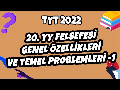 TYT Felsefe - 20. YY Felsefesi Genel Özellikleri ve Temel Problemleri | TYT Felsefe 2022 #hedefekoş