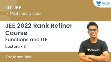 Functions and ITF | JEE 2022 Rank Refiner Course | L-3 | JEE Math Rankers| Prashant Jain