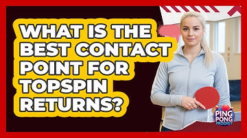 What Is the Best Contact Point for Topspin Returns?