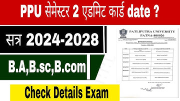 Patliputra University Semester 2 Admit Card date 2025 l 2024-28, ppu semester 2 EXAM schedule