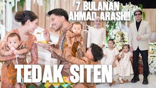 7 BULANAN AHMAD ARASH!! SEMUA KUMPUL BAHAGIA - TEDAK SITEN
