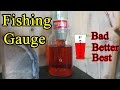 How to make a fishing gauge: Bad/Fair/Best