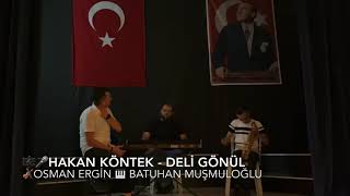 Hakan KÖNTEK - DELİ GÖNÜL CANLI PERFORMANS KÖNTUU