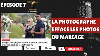 EP 7 -  LA PHOTOGRAPHE EFFACE LES PHOTOS DU MARIAGE !!