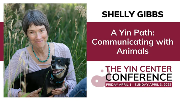 Shelly Gibbs: A Yin Path: Communicating with Animals