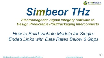 How to Build Viahole Models for SINGLE-ENDED Links with Data Rates Below 6 Gbps in Simbeor THz