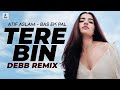 Tere Bin (Chillout Mix) | Debb | Atif Aslam | Bas Ek Pal