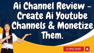 Ai Channel Review | Create Ai Youtube Channels & Monetize Them