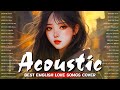 Chill English Acoustic Love Songs Playlist 2023 | Soft Acoustic Cover Of Popular Love Songs Of All