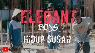 Hidup Susah - Elegant Boys feat. 73F (Official Music Video)