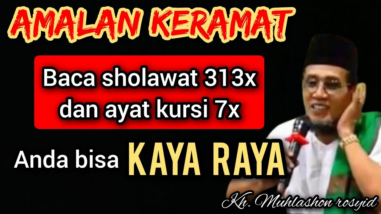 Amalan keramat baca sholawat 313x dan ayat kursi 7x. rezekimu akan berlimpah. | Kh. muhlashon rosyid