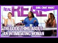 Girl Chat Vault: An Intimidating Woman Is a Good Thing