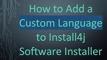 How to Add a Custom Language to Install4j Software Installer