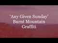Any given sunday  burnt mountain graffiti