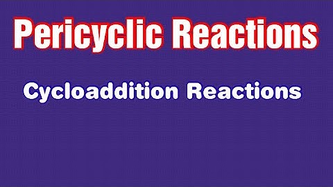 Pericyclic Reactions:  Cycloaddition by Dr. J. Elangovan