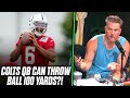 Pat McAfee Reacts: Colts QB Says He Can Throw A Ball 100 Yards
