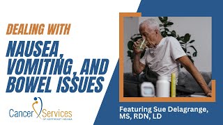 Dealing with Nausea, Vomiting, and Bowel Issues Information