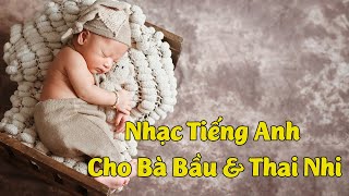 ✔️[MỚI] NHẠC TIẾNG ANH Cho Bà Bầu Và Thai Nhi - Những Bài Hát Hay Nhất | Pregnancy Music 2020