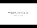 Mod 2 What Do Archivists Do