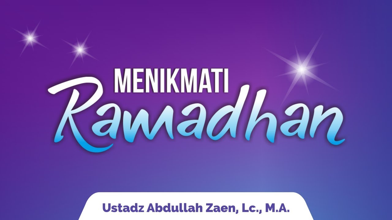 ⁣Kajian Islam - Menikmati Ramadhan - Ustadz Abdullah Zaen, Lc., M.A.