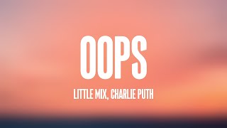 Oops - Little Mix, Charlie Puth {Lyrics Video} 🎶