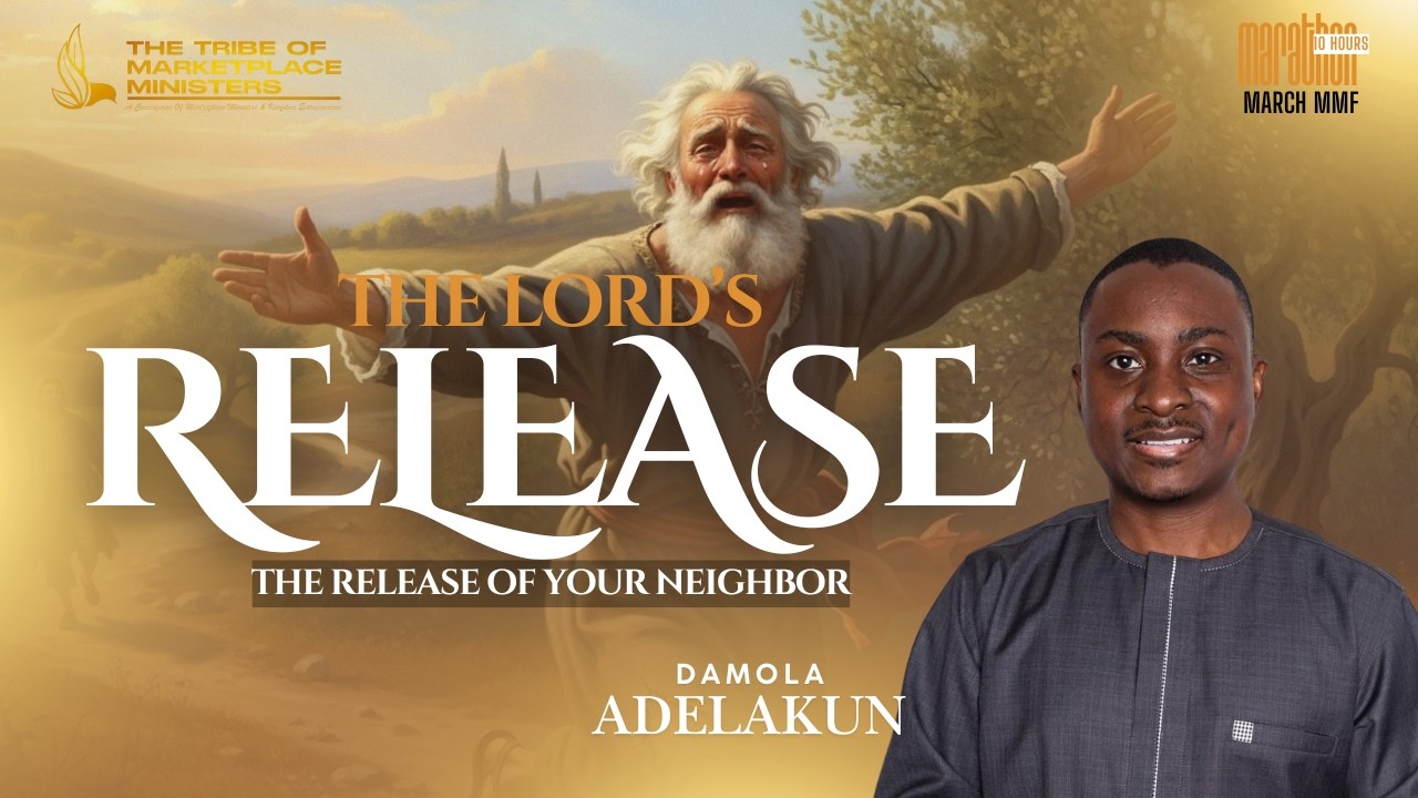 The Lord's Release: The Release of Your Neighbor | Damola Adelakun | 10 HR Marathon