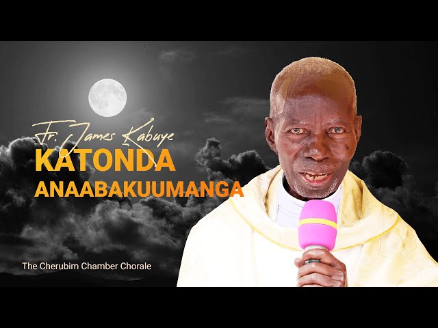 The Cherubim CC | Katonda Anaabakuumanga | Fr. James Kabuye class=