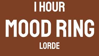 Lorde - Mood Ring [1 HOUR]