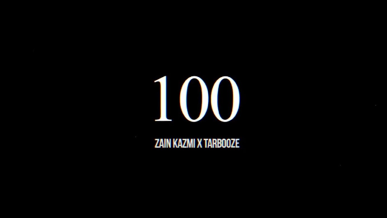 100 - Zain Kazmi x tarbooze (Official music video)
