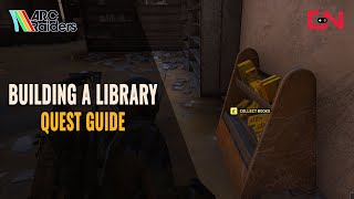ARC Raiders Building A Library Quest Guide