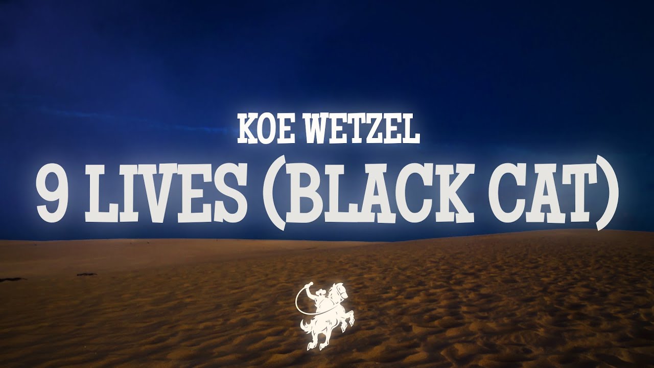 Koe Wetzel - 9 Lives (Black Cat) (Lyrics)