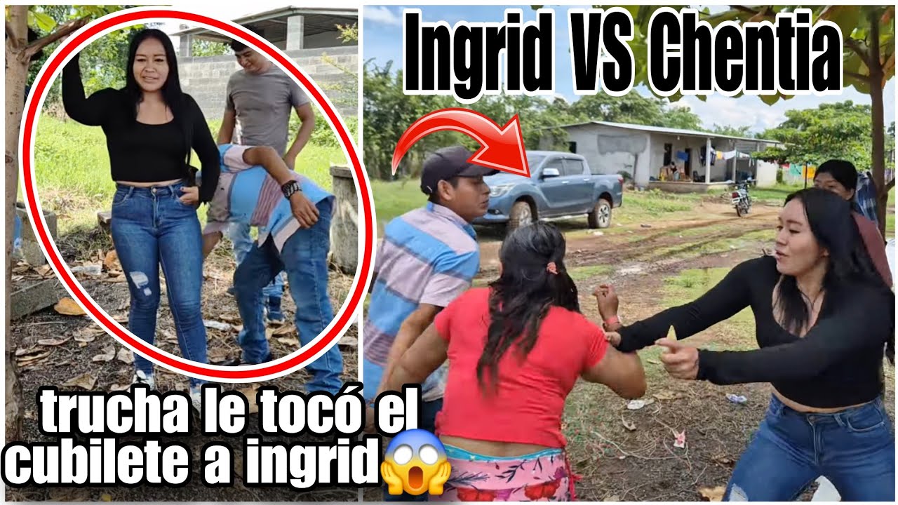 gran pele4 del día ingrid vs chentia/trucha le tocó el cubilete a ingrid frente de chenta