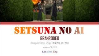 GRANRODEO- Setsuna no Ai || Bungou Stray Dogs s3 op1 kan/rom/eng