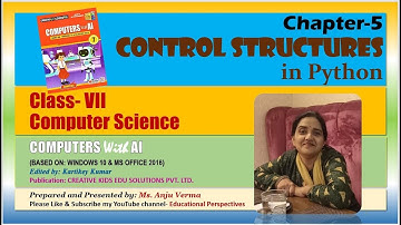 Control Structures in Python | Complete Chapter  Explanation | Class-7 Computer Ch-5 | Anju Verma