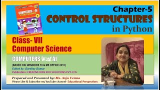 Control Structures in Python | Complete Chapter  Explanation | Class-7 Computer Ch-5 | Anju Verma