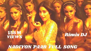 Nadiyon Paar - Full Song - Roohi | Janhvi Kapoor | Rashmeet K | Sachin-Jigar | Shamur | Rimix  | DJ
