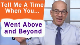 Tell me a time when you went Above and Beyond to in your job